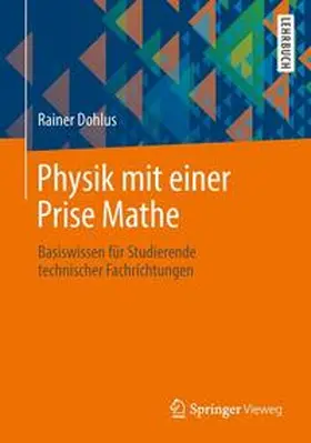 Dohlus | Physik mit einer Prise Mathe | Buch | 978-3-658-03838-0 | www.sack.de