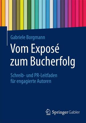 Borgmann | Borgmann, G: Vom Exposé zum Bucherfolg | Buch | 978-3-658-03842-7 | sack.de