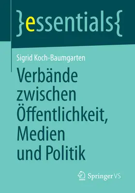 Koch-Baumgarten |  Verbände zwischen Öffentlichkeit, Medien und Politik | eBook | Sack Fachmedien