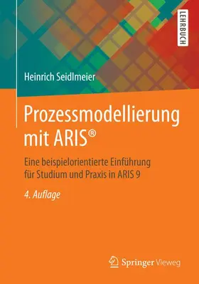 Seidlmeier | Prozessmodellierung mit ARIS® | Buch | 978-3-658-03904-2 | sack.de