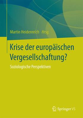 Heidenreich | Krise der europäischen Vergesellschaftung? | Buch | 978-3-658-03924-0 | sack.de