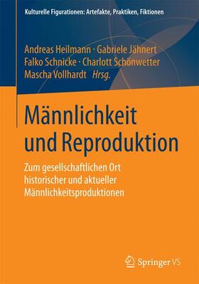 Heilmann / Jähnert / Vollhardt | Männlichkeit und Reproduktion | Buch | 978-3-658-03983-7 | sack.de