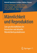 Heilmann / Jähnert / Schnicke |  Männlichkeit und Reproduktion | eBook | Sack Fachmedien
