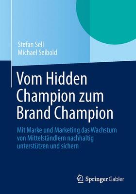 Seibold / Sell | Vom Hidden Champion zum Brand Champion | Buch | 978-3-658-03987-5 | sack.de