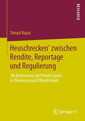 Bayaz | ¿Heuschrecken¿ zwischen Rendite, Reportage und Regulierung | Buch | 978-3-658-04036-9 | sack.de