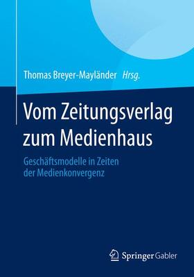 Breyer-Mayländer | Vom Zeitungsverlag zum Medienhaus | Buch | 978-3-658-04099-4 | sack.de
