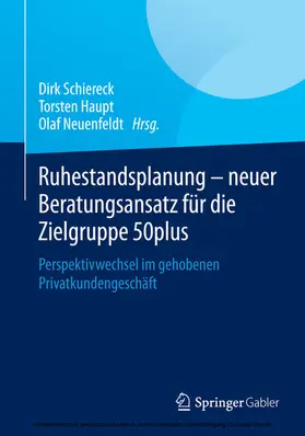 Schiereck / Haupt / Neuenfeldt |  Ruhestandsplanung - neuer Beratungsansatz für die Zielgruppe 50plus | eBook | Sack Fachmedien