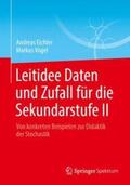 Eichler / Vogel |  Leitidee Daten und Zufall für die Sekundarstufe II | Buch |  Sack Fachmedien