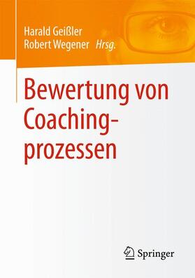 Geißler / Wegener | Bewertung von Coachingprozessen | Buch | 978-3-658-04139-7 | sack.de