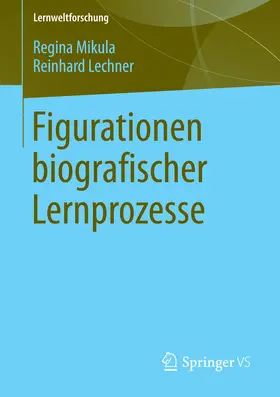 Mikula / Lechner | Figurationen biografischer Lernprozesse | E-Book | www.sack.de