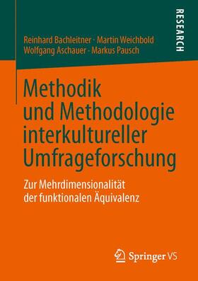 Bachleitner / Pausch / Weichbold |  Methodik und Methodologie interkultureller Umfrageforschung | Buch |  Sack Fachmedien