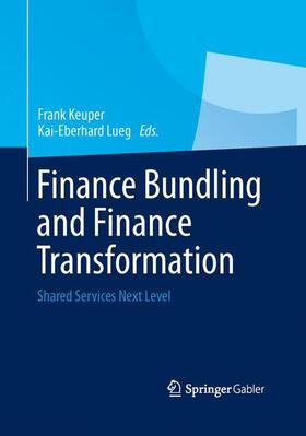 Lueg / Keuper | Finance Bundling and Finance Transformation | Buch | 978-3-658-04210-3 | sack.de