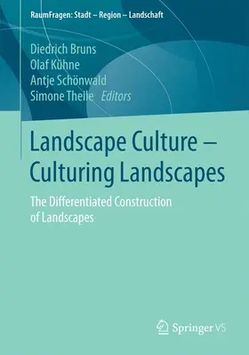 Bruns / Theile / Kühne |  Landscape Culture - Culturing Landscapes | Buch |  Sack Fachmedien