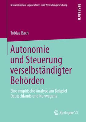 Bach | Autonomie und Steuerung verselbständigter Behörden | Buch | 978-3-658-04298-1 | sack.de