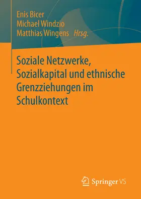 Bicer / Windzio / Wingens | Soziale Netzwerke, Sozialkapital und ethnische Grenzziehungen im Schulkontext | E-Book | www.sack.de