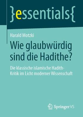 Motzki | Wie glaubwürdig sind die Hadithe? | Buch | 978-3-658-04378-0 | sack.de