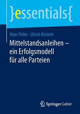Feiler / Kirstein |  Mittelstandsanleihen – ein Erfolgsmodell für alle Parteien | Buch |  Sack Fachmedien