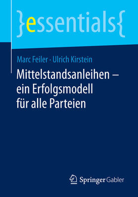 Feiler / Kirstein | Mittelstandsanleihen – ein Erfolgsmodell für alle Parteien | E-Book | sack.de