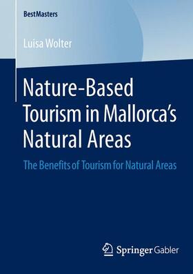 Wolter | Nature-Based Tourism in Mallorca¿s Natural Areas | Buch | 978-3-658-04535-7 | sack.de