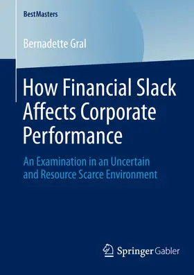 Gral |  How Financial Slack Affects Corporate Performance | eBook | Sack Fachmedien