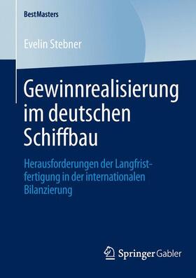 Stebner | Gewinnrealisierung im deutschen Schiffbau | Buch | 978-3-658-04556-2 | sack.de