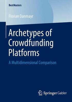 Danmayr |  Archetypes of Crowdfunding Platforms | Buch |  Sack Fachmedien