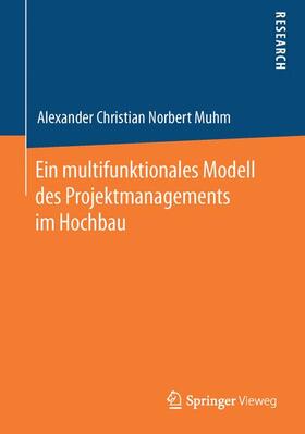 Muhm |  Ein multifunktionales Modell des Projektmanagements im Hochbau | Buch |  Sack Fachmedien