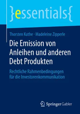 Kuthe / Zipperle |  Die Emission von Anleihen und anderen Debt Produkten | eBook | Sack Fachmedien