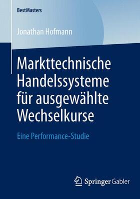 Hofmann |  Markttechnische Handelssysteme für ausgewählte Wechselkurse | Buch |  Sack Fachmedien