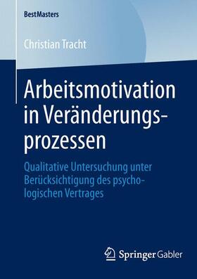 Tracht | Arbeitsmotivation in Veränderungsprozessen | Buch | 978-3-658-04617-0 | sack.de