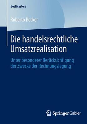 Becker | Die handelsrechtliche Umsatzrealisation | Buch | 978-3-658-04623-1 | sack.de