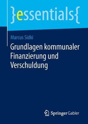 Sidki | Grundlagen kommunaler Finanzierung und Verschuldung | Buch | 978-3-658-04709-2 | sack.de