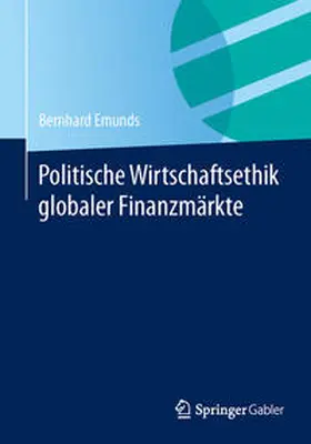 Emunds |  Politische Wirtschaftsethik globaler Finanzmärkte | Buch |  Sack Fachmedien