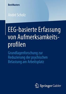 Scholz | EEG-basierte Erfassung von Aufmerksamkeitsprofilen | Buch | 978-3-658-04727-6 | sack.de