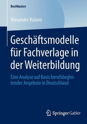 Kolano | Geschäftsmodelle für Fachverlage in der Weiterbildung | Buch | 978-3-658-04746-7 | sack.de