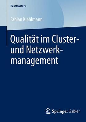 Kiehlmann |  Qualität im Cluster- und Netzwerkmanagement | Buch |  Sack Fachmedien