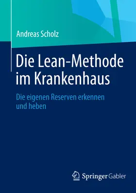 Scholz |  Die Lean-Methode im Krankenhaus | eBook | Sack Fachmedien