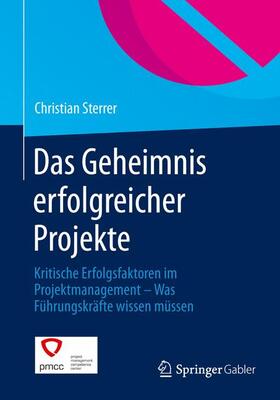 Sterrer | Das Geheimnis erfolgreicher Projekte | Buch | 978-3-658-04796-2 | sack.de