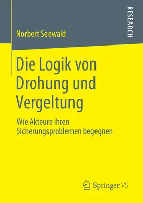 Seewald |  Die Logik von Drohung und Vergeltung | eBook | Sack Fachmedien