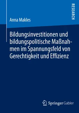 Makles |  Bildungsinvestitionen und bildungspolitische Maßnahmen im Spannungsfeld von Gerechtigkeit und Effizienz | eBook | Sack Fachmedien