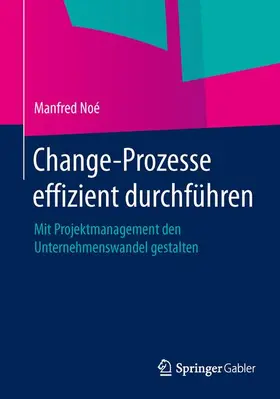 Noé | Change-Prozesse effizient durchführen | Buch | 978-3-658-04989-8 | sack.de
