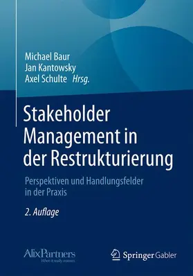 Baur / Schulte / Kantowsky |  Stakeholder Management in der Restrukturierung | Buch |  Sack Fachmedien