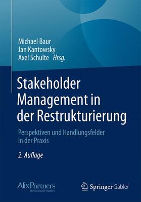 Baur / Schulte / Kantowsky | Stakeholder Management in der Restrukturierung | Buch | 978-3-658-05000-9 | sack.de