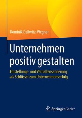 Dallwitz-Wegner | Unternehmen positiv gestalten | Buch | 978-3-658-05039-9 | sack.de