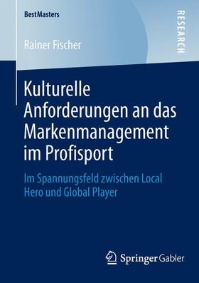 Fischer | Kulturelle Anforderungen an das Markenmanagement im Profisport | Buch | sack.de