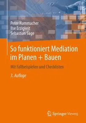 Hammacher / Erzigkeit / Sage | So funktioniert Mediation im Planen + Bauen | Buch | 978-3-658-05107-5 | sack.de