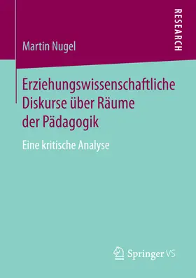Nugel |  Erziehungswissenschaftliche Diskurse über Räume der Pädagogik | eBook | Sack Fachmedien
