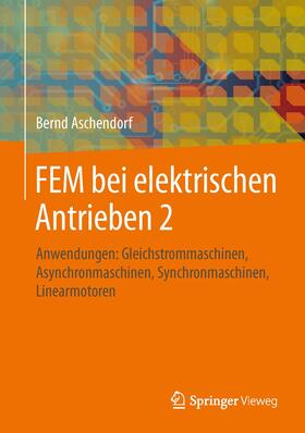 Aschendorf | FEM bei elektrischen Antrieben 2 | Buch | 978-3-658-05249-2 | sack.de