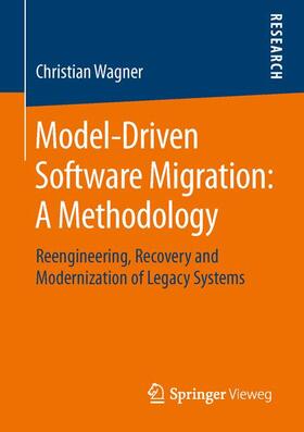 Wagner | Model-Driven Software Migration: A Methodology | Buch | 978-3-658-05269-0 | sack.de