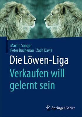 Sänger / Buchenau / Davis | Die Löwen-Liga: Verkaufen will gelernt sein | Buch | 978-3-658-05288-1 | sack.de